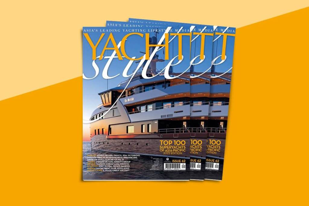 Yacht Style, Issue 62, Top 100 Superyachts of Asia-Pacific 2022, Simpson Marine, Lantau Yacht Club, Ferretti Group, Stefano de Vivo, Rolex Middle Sea Race, Cannes Yachting Festival, Monaco Yacht Show, Jeanneau Merry Fisher, Owner, Kevin Quek, HSBC, Jyrki Rauhio, Cirrus Aircraft, Zean Nielsen, IL PICCO, Discovery Bay, Art Works Group