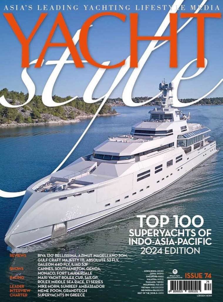 YACHT STYLE, Issue 74, Issue 74, Top 100 Superyachts, Indo-Asia-Pacific, 2024, charter, superyachts, Greece, Riva, Azimut, Gulf Craft, Absolute, Galeon, ILIAD, Sunreef, ambassador, Mike Horn, Grandtech Engineering, Meme Poon, boat shows, Europe, US, Hong Kong